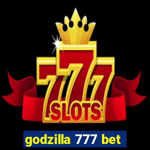 godzilla 777 bet